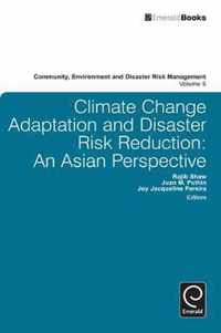 Climate Change Adaptation and Disaster Risk Reduction: An Asian Perspective