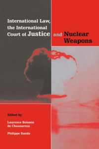 International Law, the International Court of Justice and Nuclear Weapons