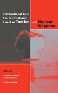 International Law, the International Court of Justice and Nuclear Weapons