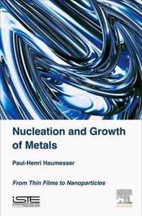 Nucleation and Growth of Metals