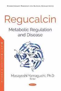 Regucalcin Metabolic Regulation and Disease Metabolic Regulation and Disease Endocrinology Research and Clinical Developments