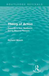 Theory of Action (Routledge Revivals): Towards a New Synthesis Going Beyond Parsons