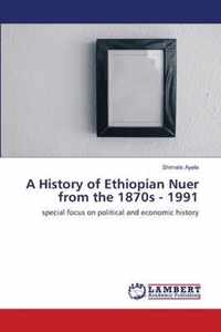 A History of Ethiopian Nuer from the 1870s - 1991