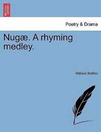 Nug . a Rhyming Medley.