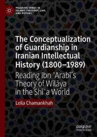 The Conceptualization of Guardianship in Iranian Intellectual History (1800-1989)