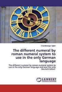 The different numeral by roman numeral system to use in the only German language