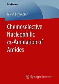 Chemoselective Nucleophilic  -Amination of Amides