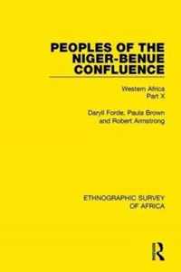 Peoples of the Niger-Benue Confluence (The NUPE. The Igbira. The Igala. The Idioma-Speaking Peoples)