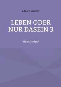 Leben oder nur Dasein 3