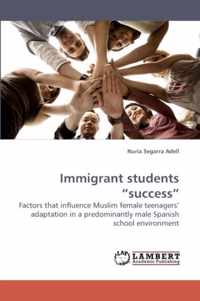 Immigrant students "success"