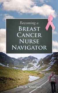 Becoming A Breast Cancer Nurse Navigator