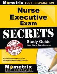 Nurse Executive Exam Secrets Study Guide