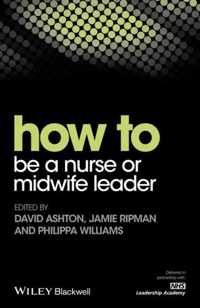 How to be a Nurse or Midwife Leader HOW  How To