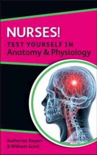 Nurses! Test yourself in Anatomy and Physiology