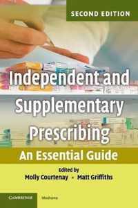 Independent and Supplementary Prescribing: An Essential Guide