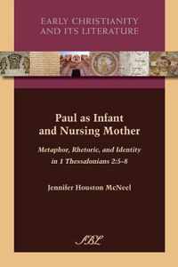 Paul as Infant and Nursing Mother: Metaphor, Rhetoric, and Identity in 1 Thessalonians 2