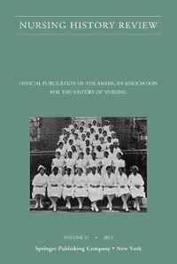 Nursing History Review, Volume 21