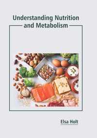 Understanding Nutrition and Metabolism