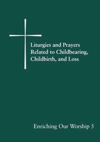 Liturgies and Prayers Related to Childberaring, Childbirth, and Loss