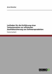 Leitfaden fur die Einfuhrung einer Testautomation zur effizienten Qualitatssicherung von Softwareprodukten