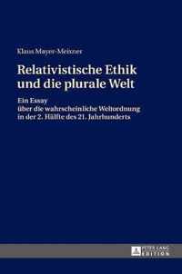 Die Relativistische Ethik Und Die Neue Plurale Welt