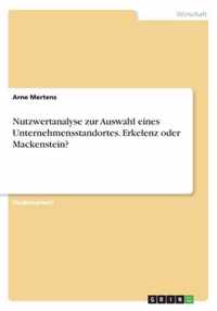 Nutzwertanalyse zur Auswahl eines Unternehmensstandortes. Erkelenz oder Mackenstein?