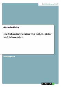 Die Subkulturtheorien von Cohen, Miller und Schwendter