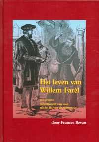 Leven van willem farel, het