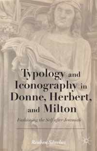 Typology And Iconography In Donne, Herbert, And Milton