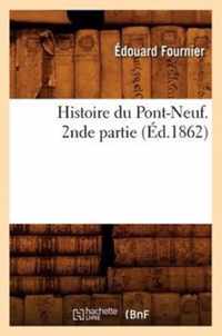 Histoire Du Pont-Neuf. 2nde Partie (Ed.1862)