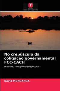 No crepusculo da coligacao governamental FCC-CACH