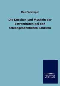 Die Knochen und Muskeln der Extremitaten bei den schlangenahnlichen Sauriern