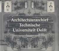 Architectuurarchief Technische Universiteit Delft