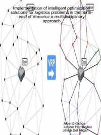 Implementation of intelligent optimization solutions for logistics problems in the north-east of Veracruz