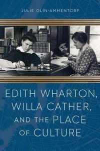 Edith Wharton, Willa Cather, and the Place of Culture