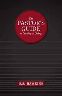 The Pastor's Guide to Leading and Living