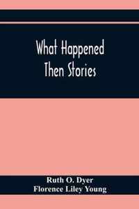 What Happened Then Stories