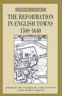 The Reformation in English Towns, 1500-1640