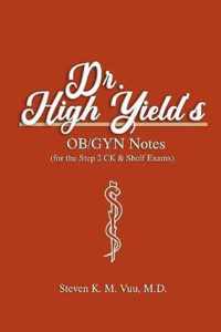 Dr. High Yield's OB/GYN Notes (for the Step 2 CK & Shelf Exams)