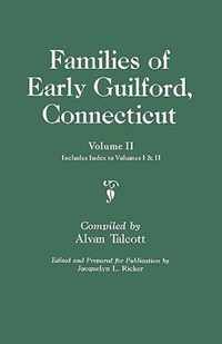 Families of Early Guilford, Connecticut. One Volume Bound in Two. Volume II. Includes Index to Volumes I & II