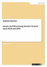 Ansatz und Bewertung latenter Steuern nach HGB und IFRS