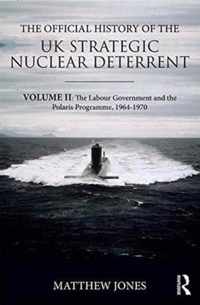 The Official History of the UK Strategic Nuclear Deterrent: Volume II