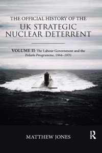 The Official History of the UK Strategic Nuclear Deterrent: Volume II