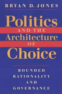 Politics and the Architecture of Choice