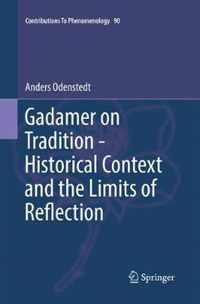 Gadamer on Tradition - Historical Context and the Limits of Reflection