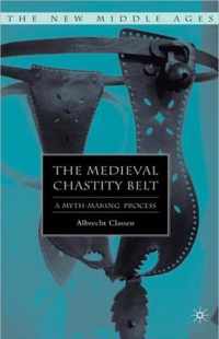 The Medieval Chastity Belt: A Myth-Making Process