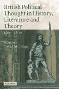 British Political Thought in History, Literature and Theory, 1500-1800