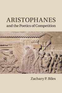 Aristophanes and the Poetics of Competition