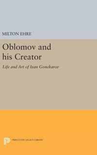 Oblomov and his Creator - Life and Art of Ivan Goncharov