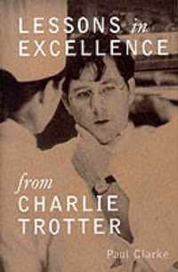 Lessons in Excellence from Charlie Trotter